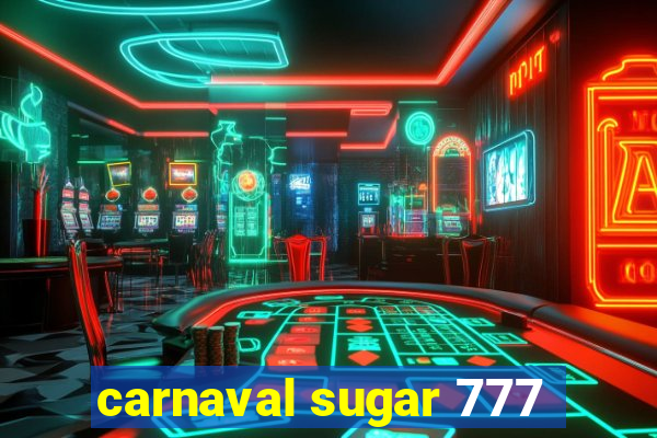 carnaval sugar 777