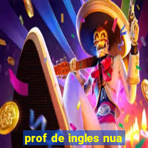 prof de ingles nua