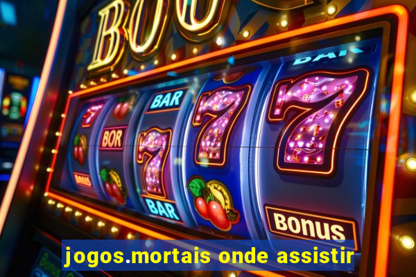 jogos.mortais onde assistir