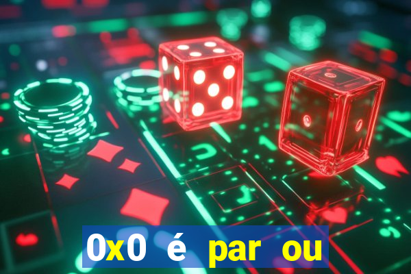 0x0 é par ou ímpar bet365
