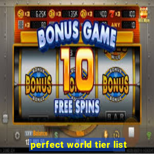 perfect world tier list