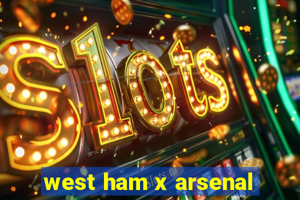 west ham x arsenal