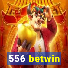 556 betwin