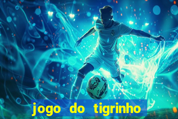 jogo do tigrinho gratis sem deposito