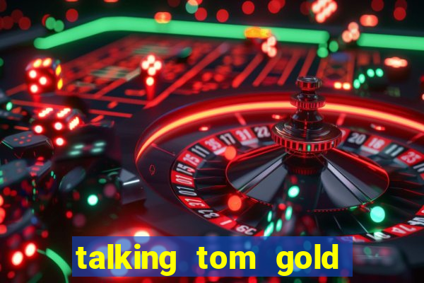 talking tom gold run 1.0 5.684 apk