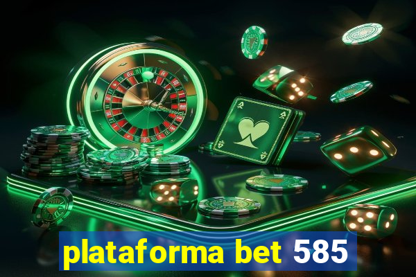 plataforma bet 585