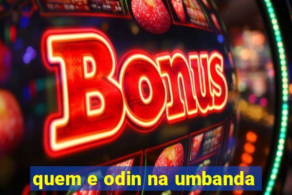 quem e odin na umbanda