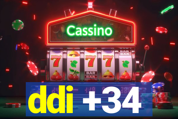 ddi +34