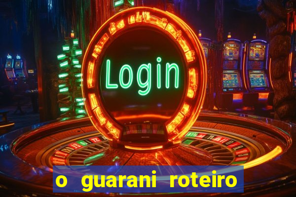 o guarani roteiro para teatro
