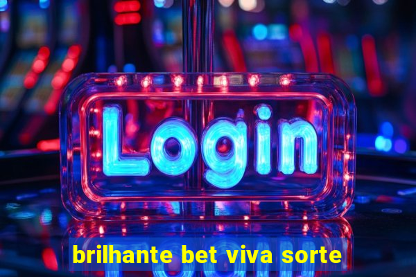 brilhante bet viva sorte