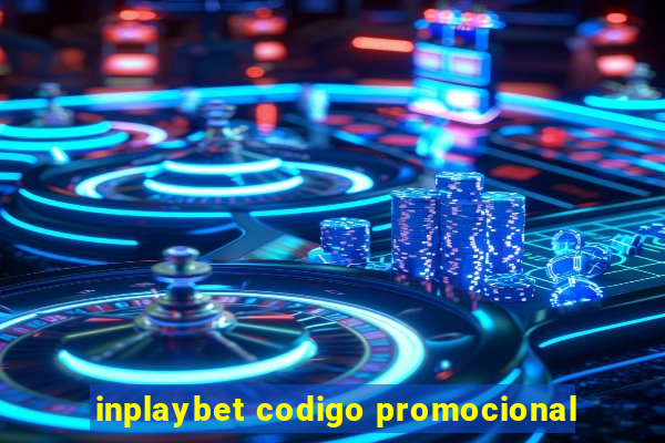inplaybet codigo promocional