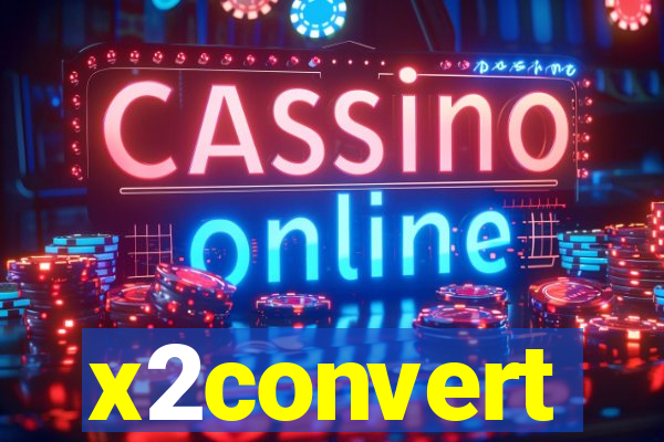 x2convert