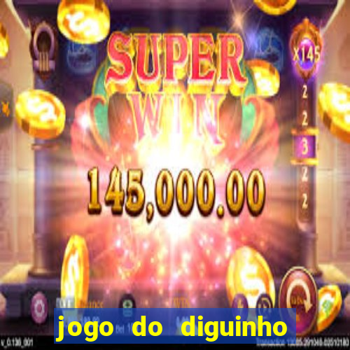 jogo do diguinho para ganhar dinheiro