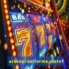 arsenal uniforme preto