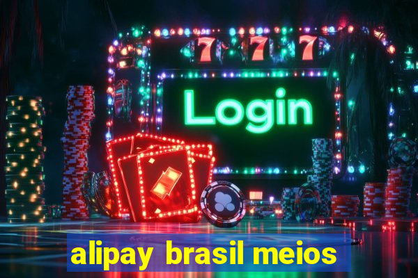 alipay brasil meios