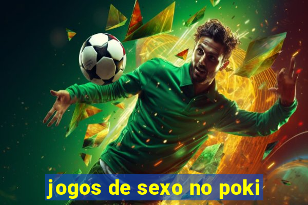 jogos de sexo no poki