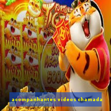 acompanhantes videos chamada