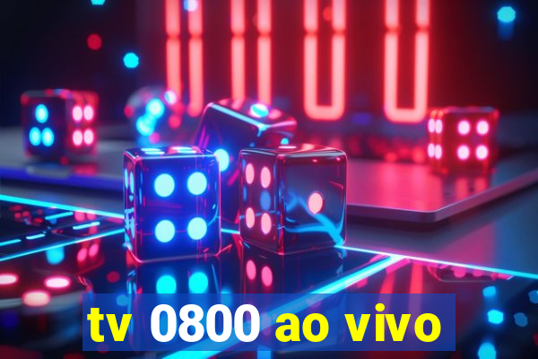 tv 0800 ao vivo