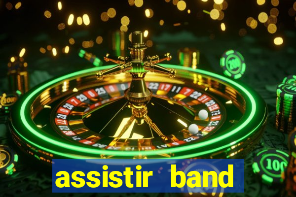 assistir band online ao vivo gratis