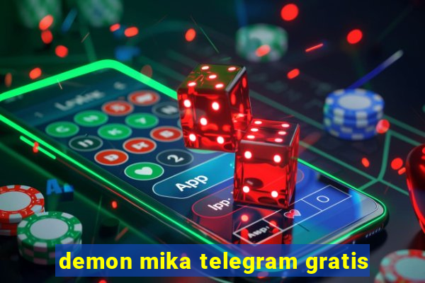 demon mika telegram gratis