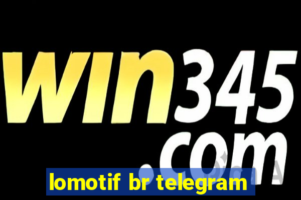 lomotif br telegram