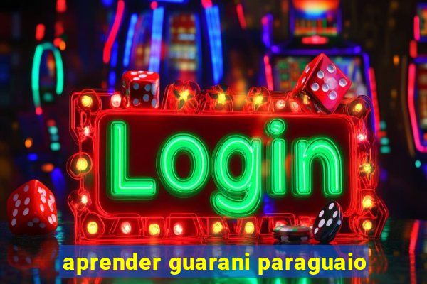 aprender guarani paraguaio