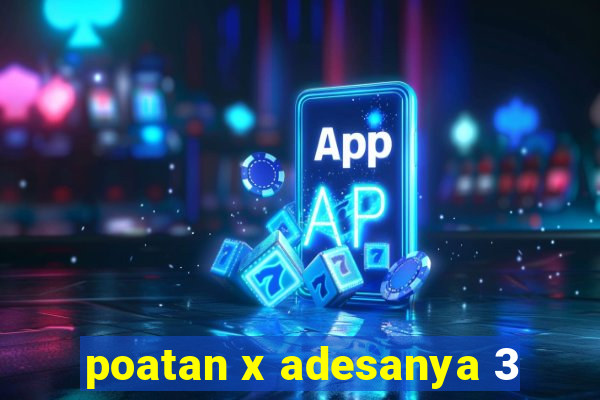 poatan x adesanya 3