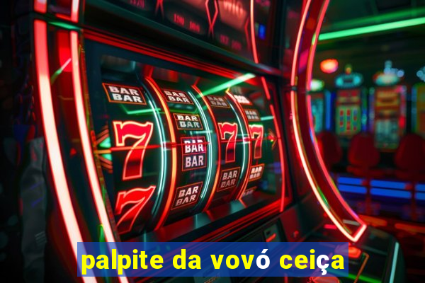 palpite da vovó ceiça