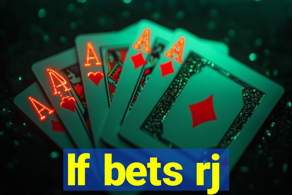 lf bets rj