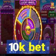 10k bet