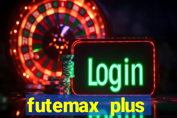 futemax plus futebol ao vivo