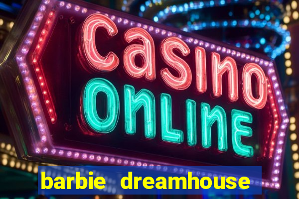 barbie dreamhouse adventures jogo tudo desbloqueado