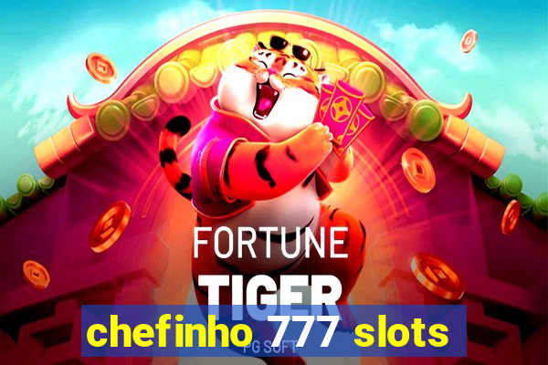 chefinho 777 slots