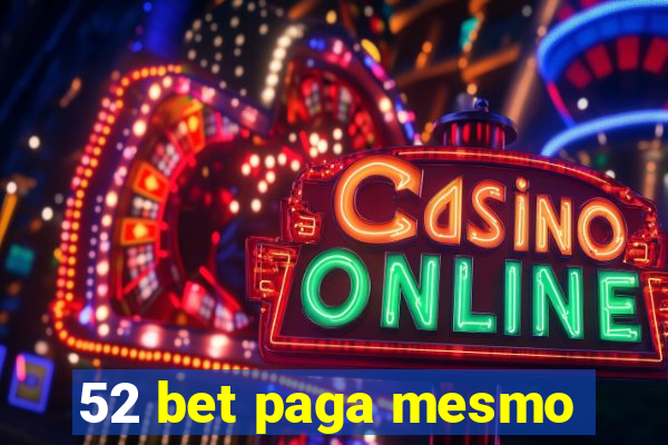 52 bet paga mesmo