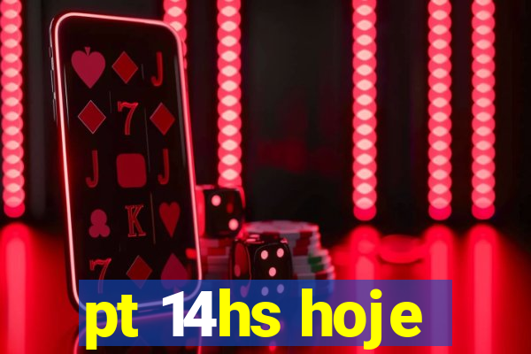 pt 14hs hoje