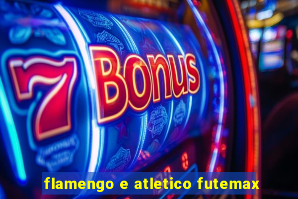 flamengo e atletico futemax