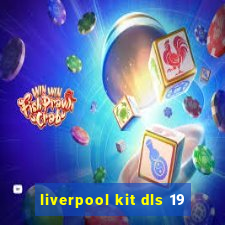 liverpool kit dls 19