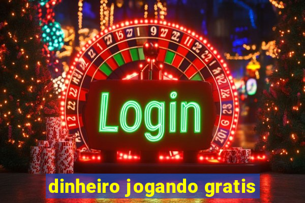 dinheiro jogando gratis