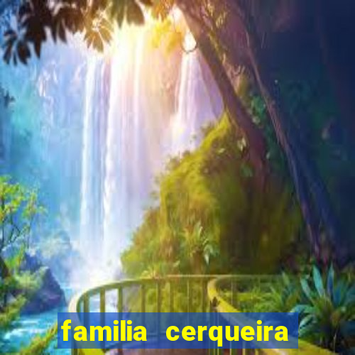 familia cerqueira na bahia
