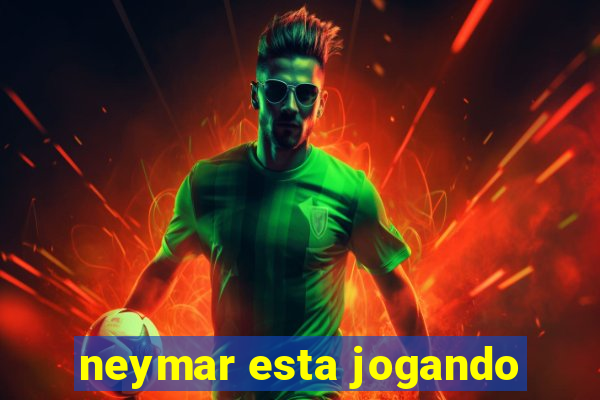 neymar esta jogando