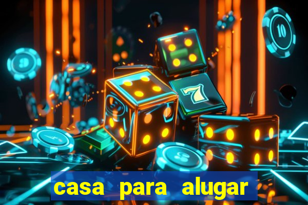 casa para alugar em eunápolis