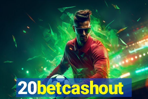 20betcashout