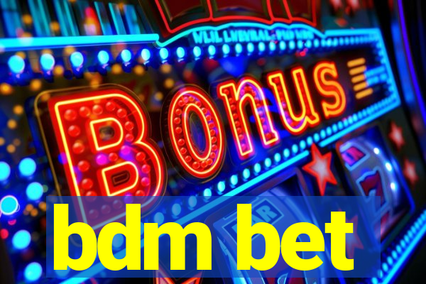 bdm bet