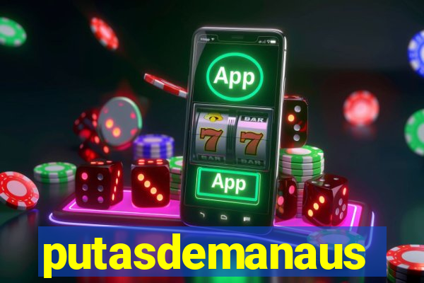 putasdemanaus