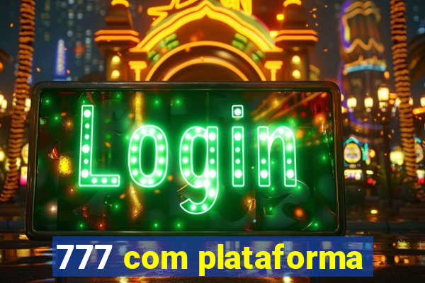 777 com plataforma