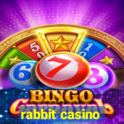 rabbit casino