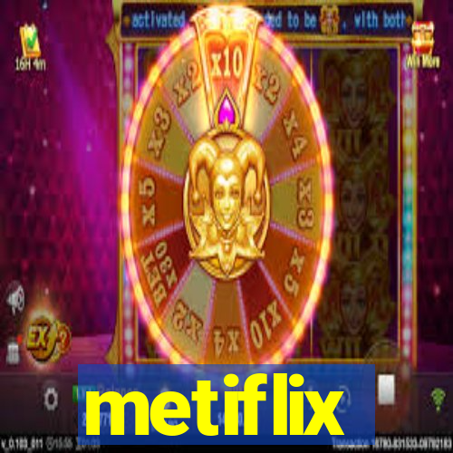 metiflix