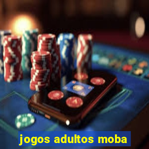 jogos adultos moba