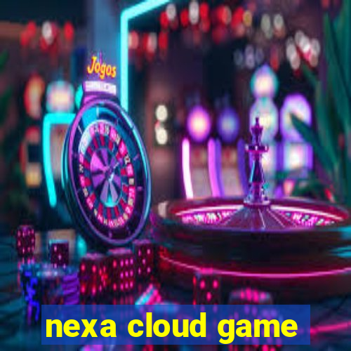 nexa cloud game