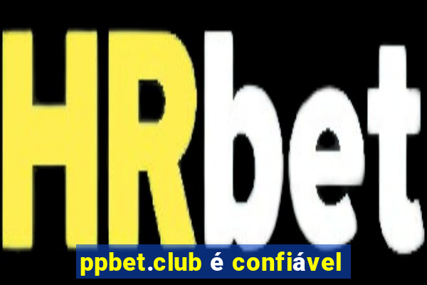 ppbet.club é confiável
